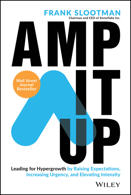 Amp It Up; Leading for Hypergrowth by Raising Expectations, Increasing Urgency, and Elevating Intensity (Hardback) 9781119836117