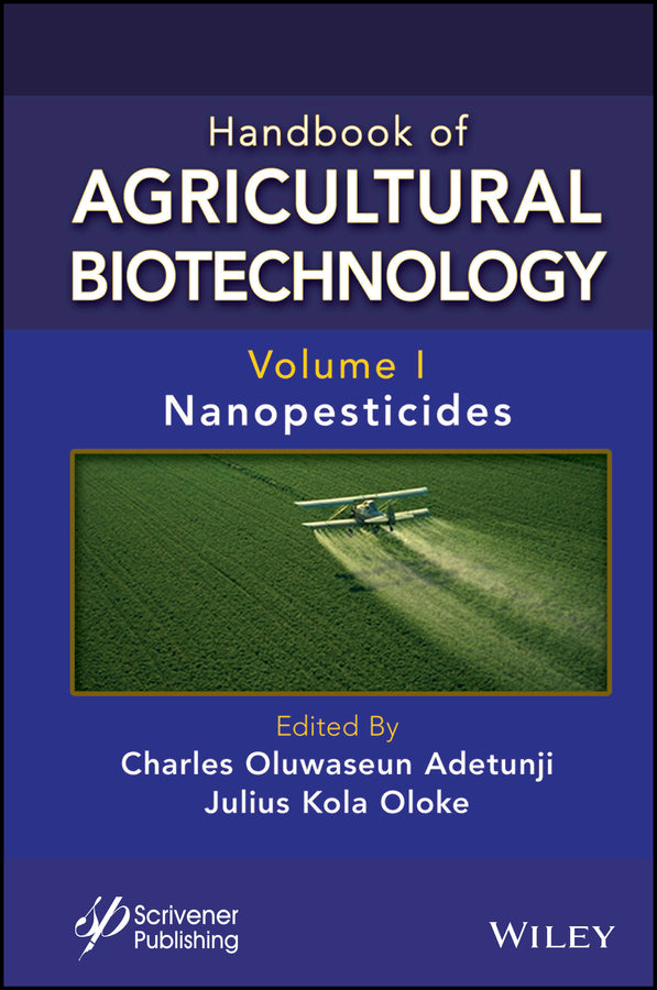 Handbook of Agricultural Biotechnology, Volume 1; Nanopesticides (Hardback) 9781119836148