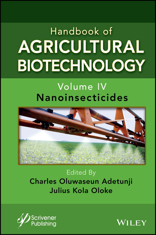 Handbook of Agricultural Biotechnology, Volume 4; Nanoinsecticides (Hardback) 9781119836179