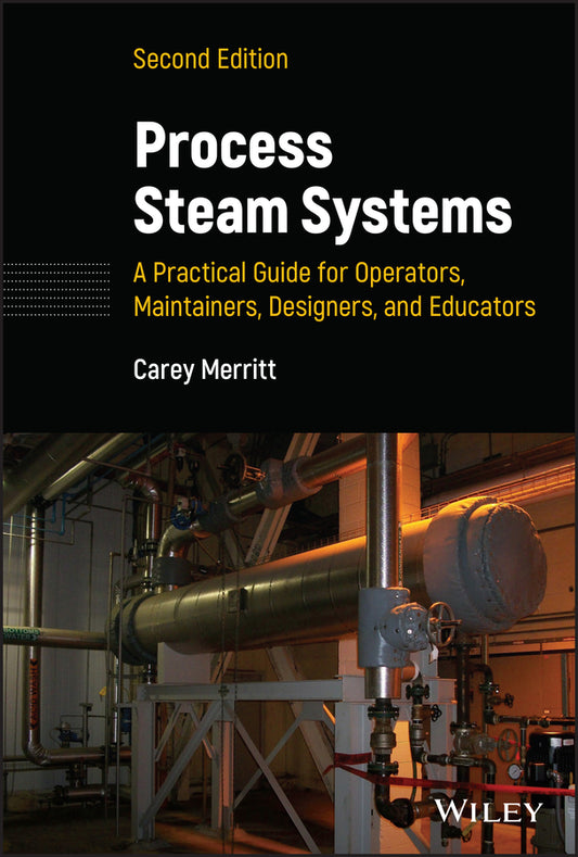 Process Steam Systems: A Practical Guide for Operators, Maintainers, Designers, and Educators (Hardback) 9781119838937