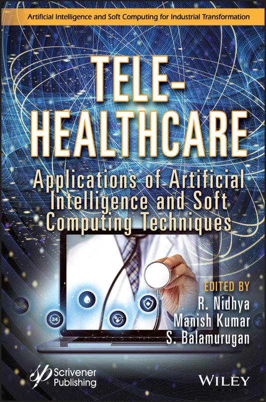 Tele-Healthcare; Applications of Artificial Intelligence and Soft Computing Techniques (Hardback) 9781119841760