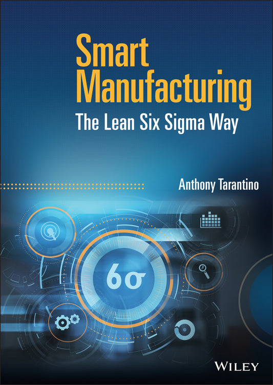 Smart Manufacturing; The Lean Six Sigma Way (Hardback) 9781119846611