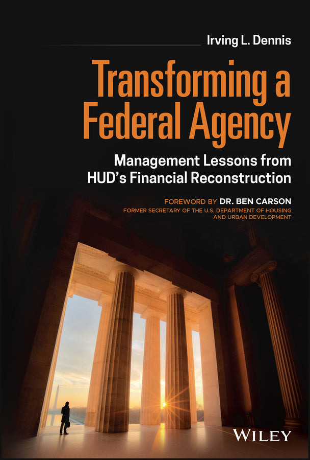 Transforming a Federal Agency; Management Lessons from HUD's Financial Reconstruction (Hardback) 9781119850373