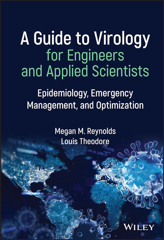 A Guide to Virology for Engineers and Applied Scientists; Epidemiology, Emergency Management, and Optimization (Hardback) 9781119853138