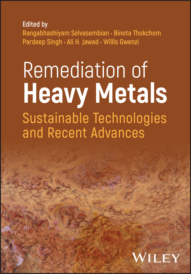 Remediation of Heavy Metals; Sustainable Technologies and Recent Advances (Hardback) 9781119853558