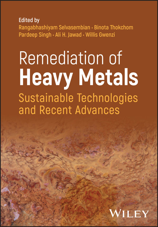Remediation of Heavy Metals; Sustainable Technologies and Recent Advances (Hardback) 9781119853558