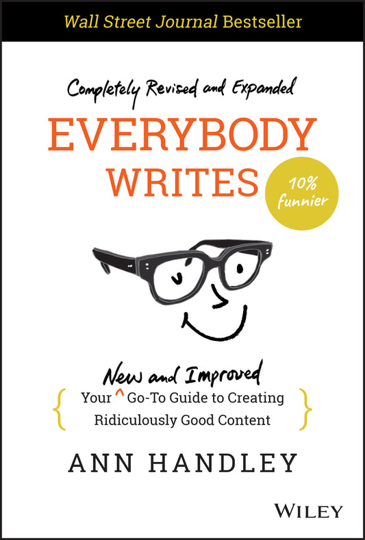Everybody Writes; Your New and Improved Go-To Guide to Creating Ridiculously Good Content (Hardback) 9781119854166