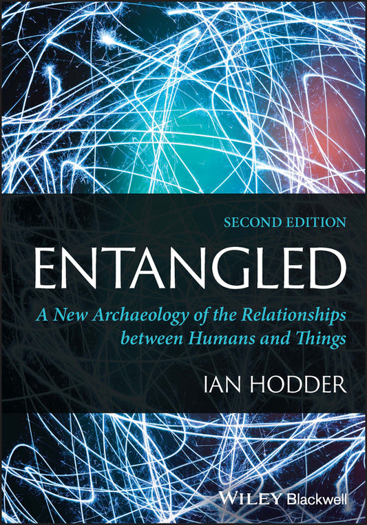 Entangled; A New Archaeology of the Relationships between Humans and Things (Paperback / softback) 9781119855866