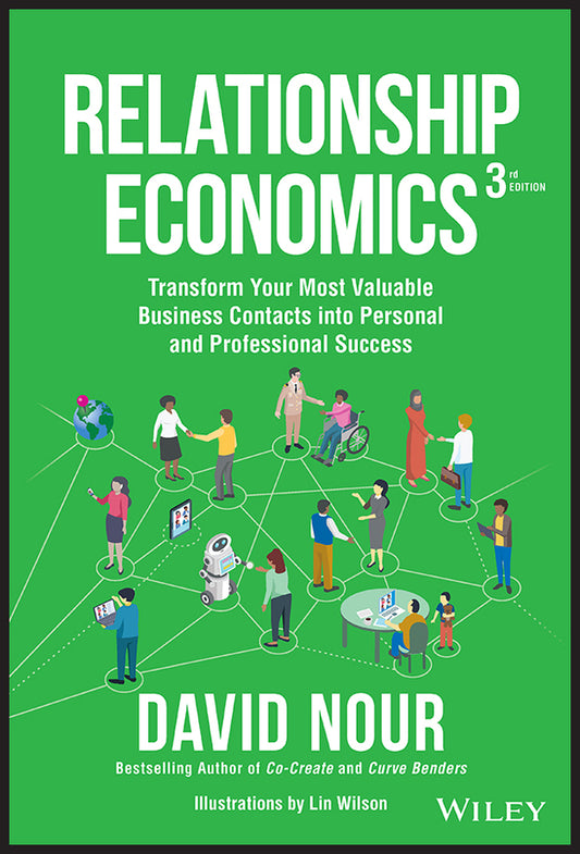 Relationship Economics; Transform Your Most Valuable Business Contacts Into Personal and Professional Success (Hardback) 9781119855897