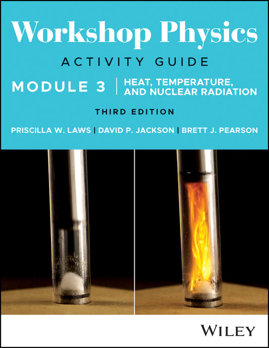 Workshop Physics Activity Guide Module 3; Heat, Temperature, and Nuclear Radiation (Paperback / softback) 9781119856580