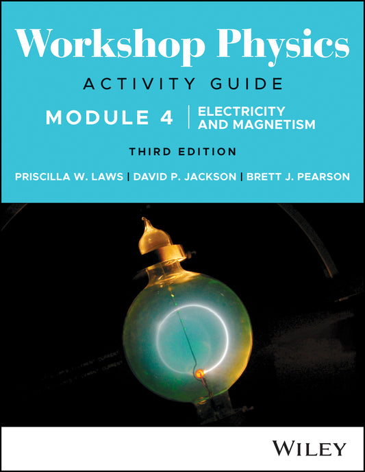 Workshop Physics Activity Guide Module 4; Electricity and Magnetism (Paperback / softback) 9781119856610