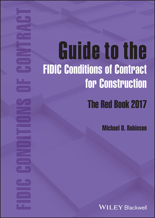 Guide to the FIDIC Conditions of Contract for Construction; The Red Book 2017 (Hardback) 9781119856627