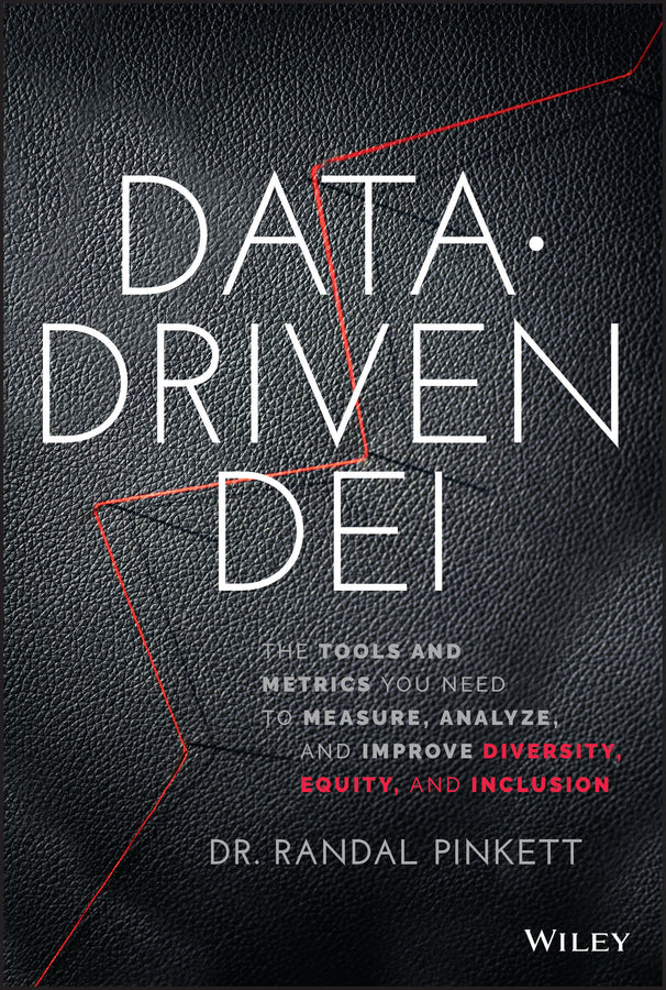Data-Driven DEI; The Tools and Metrics You Need to Measure, Analyze, and Improve Diversity, Equity, and Inclusion (Hardback) 9781119856870