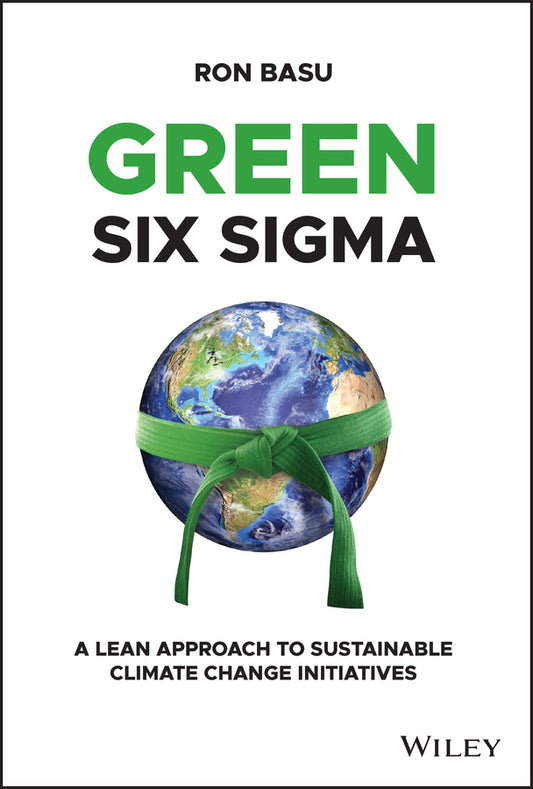Green Six Sigma; A Lean Approach to Sustainable Climate Change Initiatives (Hardback) 9781119861232