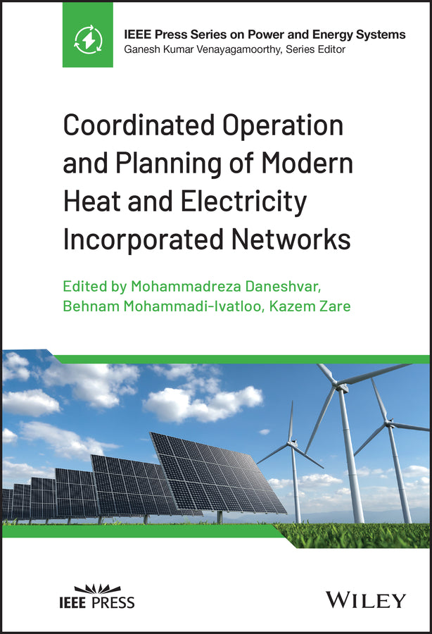 Coordinated Operation and Planning of Modern Heat and Electricity Incorporated Networks (Hardback) 9781119862123