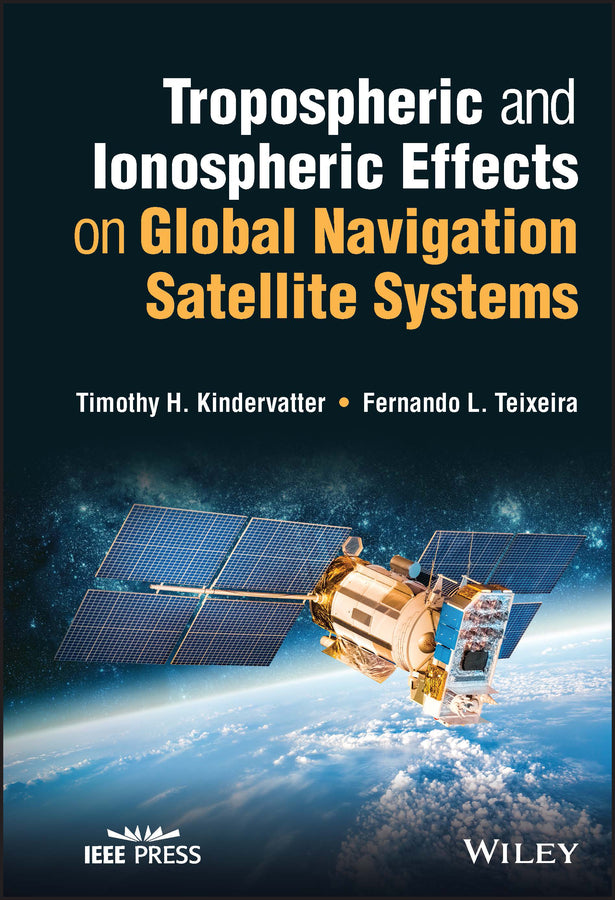 Tropospheric and Ionospheric Effects on Global Navigation Satellite Systems (Hardback) 9781119863038