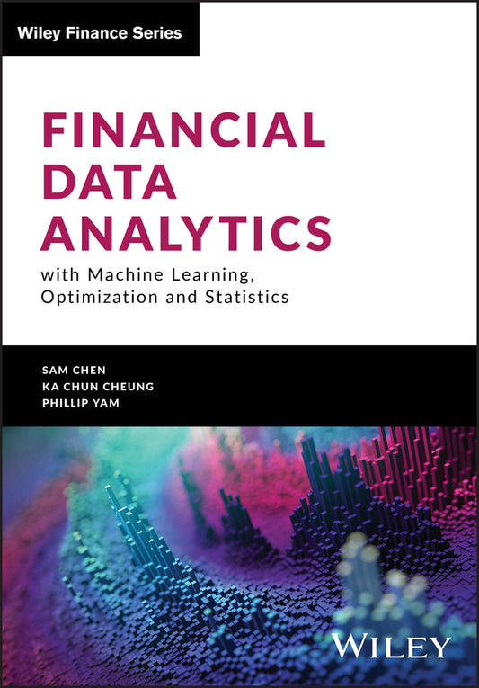 Financial Data Analytics with Machine Learning, Optimization and Statistics (Hardback) 9781119863373