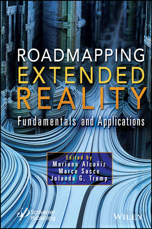Roadmapping Extended Reality; Fundamentals and Applications (Hardback) 9781119865148