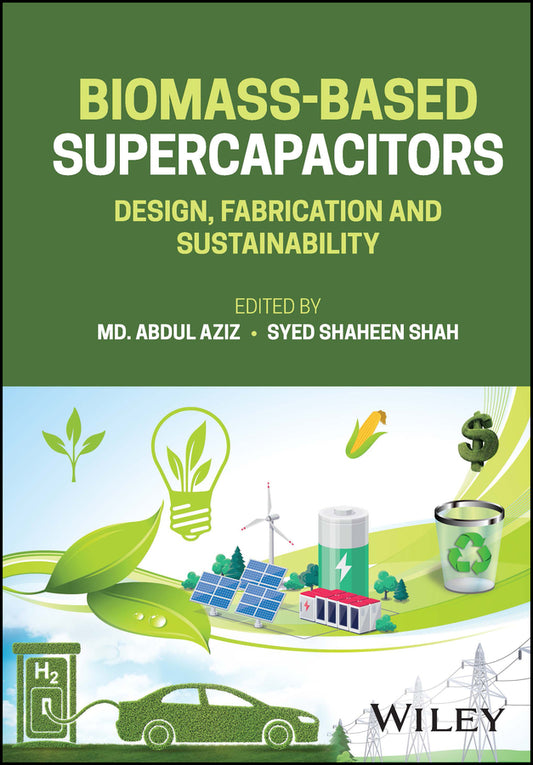 Biomass-Based Supercapacitors; Design, Fabrication and Sustainability (Hardback) 9781119866404
