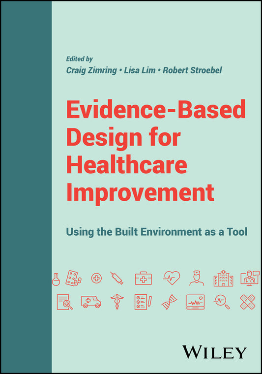 Evidence-Based Design for Healthcare Improvement; Using the Built Environment as a Tool (Paperback / softback) 9781119867982