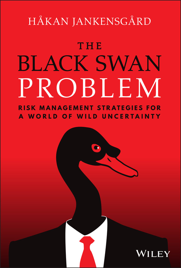 The Black Swan Problem; Risk Management Strategies for a World of Wild Uncertainty (Hardback) 9781119868149