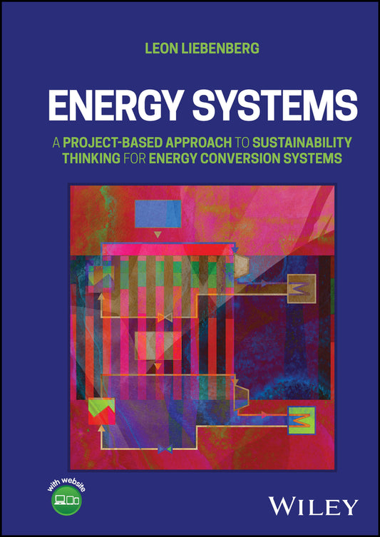 Energy Systems; A Project-Based Approach to Sustainability Thinking for Energy Conversion Systems (Hardback) 9781119869467