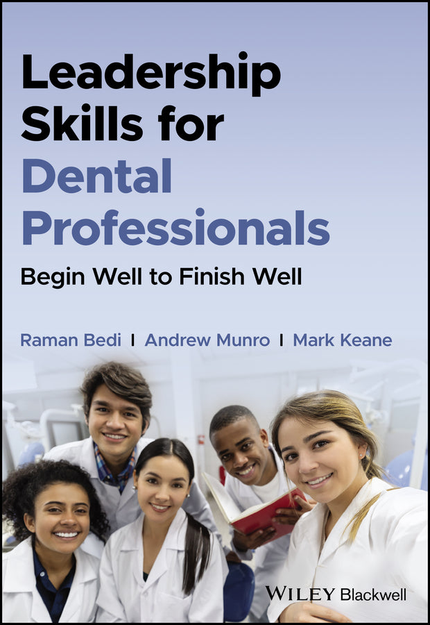 Leadership Skills for Dental Professionals; Begin Well to Finish Well (Paperback / softback) 9781119870098