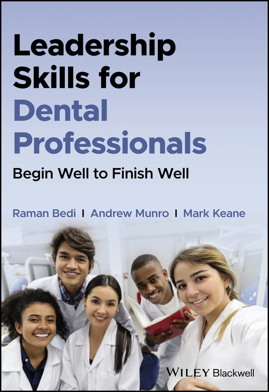 Leadership Skills for Dental Professionals; Begin Well to Finish Well (Paperback / softback) 9781119870098
