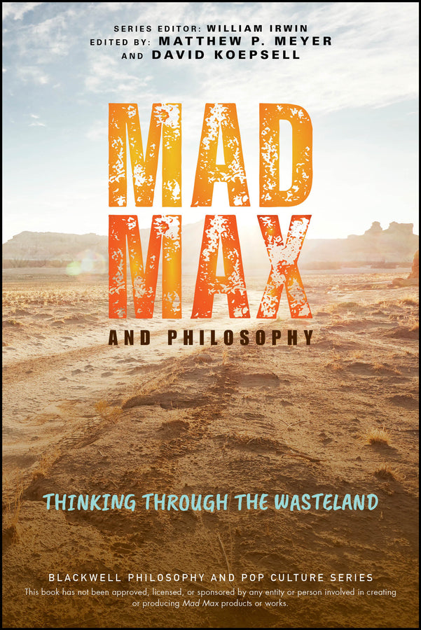 Mad Max and Philosophy; Thinking Through the Wasteland (Paperback / softback) 9781119870487