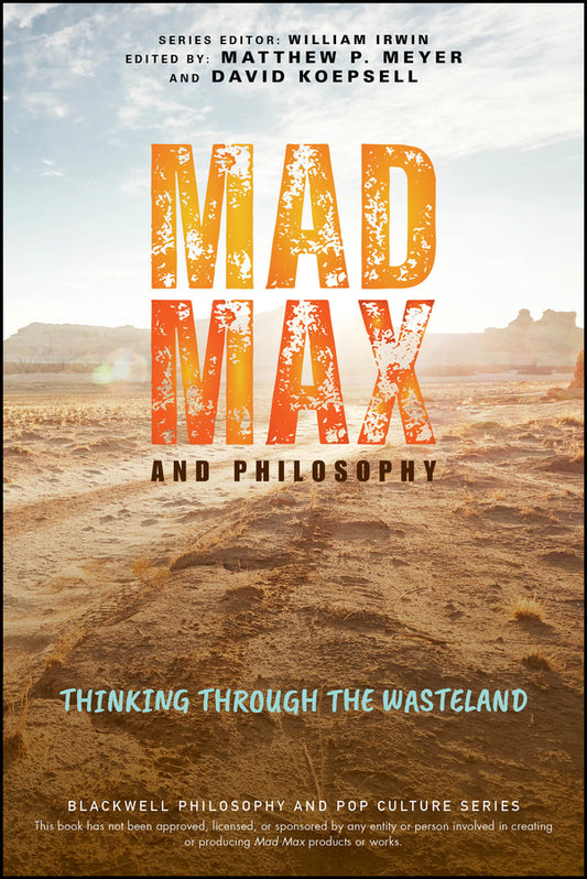 Mad Max and Philosophy; Thinking Through the Wasteland (Paperback / softback) 9781119870487