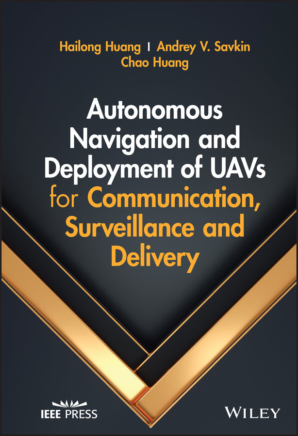 Autonomous Navigation and Deployment of UAVs for Communication, Surveillance and Delivery (Hardback) 9781119870838