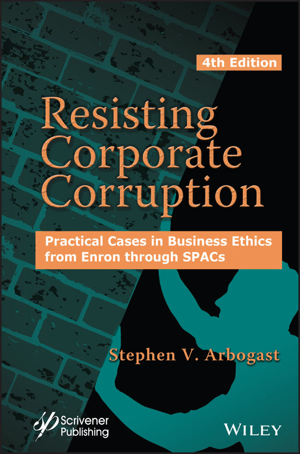 Resisting Corporate Corruption; Practical Cases in Business Ethics from Enron through SPACs (Hardback) 9781119871439