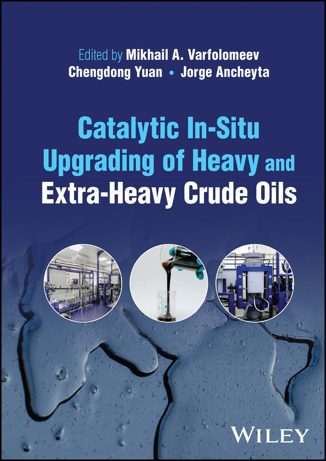 Catalytic In-Situ Upgrading of Heavy and Extra-Heavy Crude Oils (Hardback) 9781119871477