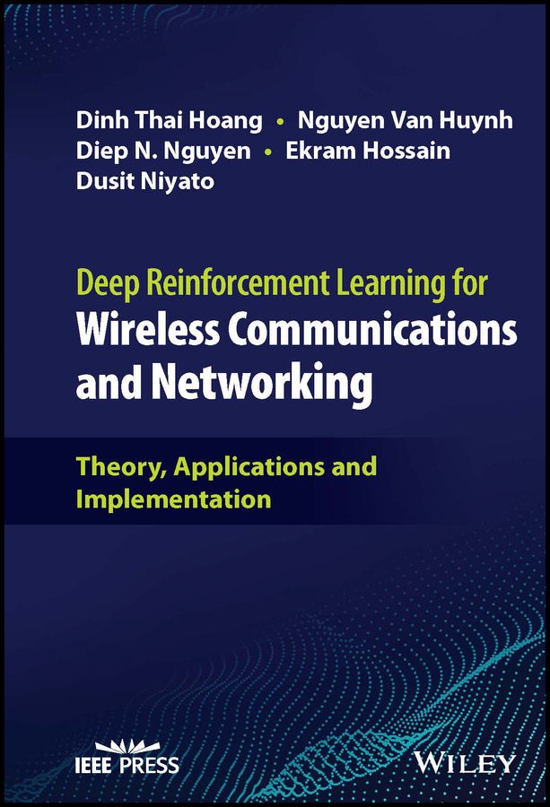 Deep Reinforcement Learning for Wireless Communications and Networking; Theory, Applications and Implementation (Hardback) 9781119873679
