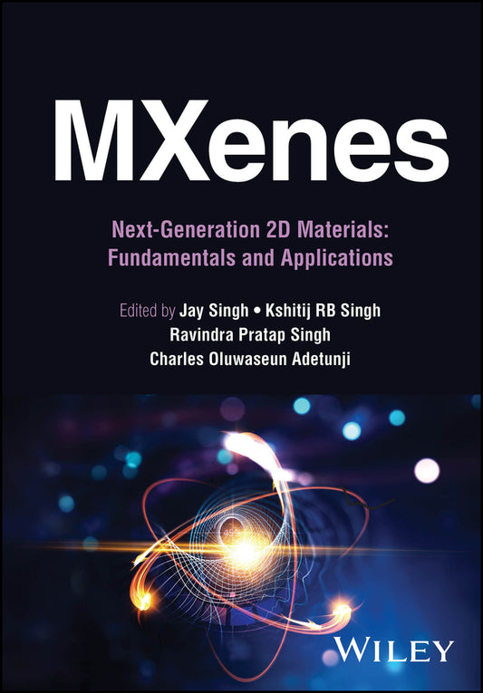MXenes: Next-Generation 2D Materials; Fundamentals and Applications (Hardback) 9781119873990