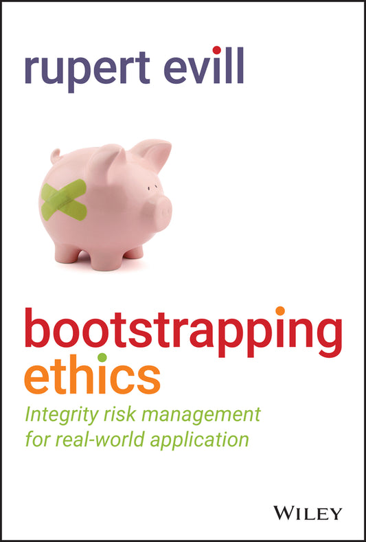 Bootstrapping Ethics; Integrity Risk Management for Real-World Application (Hardback) 9781119874904