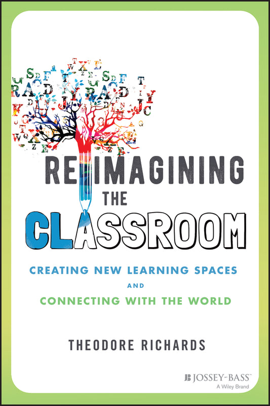 Reimagining the Classroom; Creating New Learning Spaces and Connecting with the World (Paperback / softback) 9781119877042