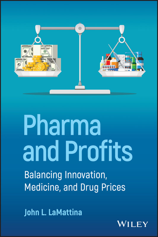 Pharma and Profits; Balancing Innovation, Medicine, and Drug Prices (Paperback / softback) 9781119881339
