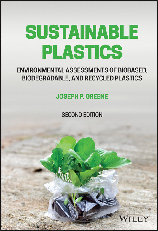 Sustainable Plastics; Environmental Assessments of Biobased, Biodegradable, and Recycled Plastics (Hardback) 9781119882060