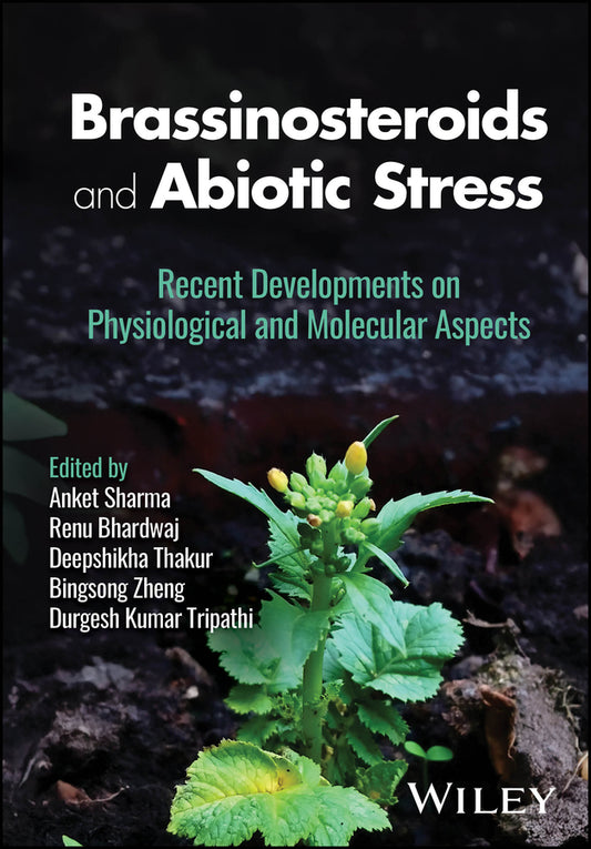 Brassinosteroids and Abiotic Stress; Recent Developments on Physiological and Molecular Aspects (Hardback) 9781119883449