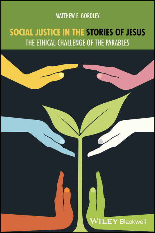 Social Justice in the Stories of Jesus; The Ethical Challenge of the Parables (Paperback / softback) 9781119884026