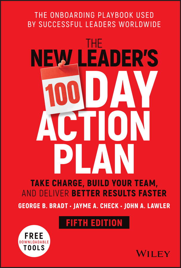 The New Leader's 100-Day Action Plan; Take Charge, Build Your Team, and Deliver Better Results Faster (Hardback) 9781119884538