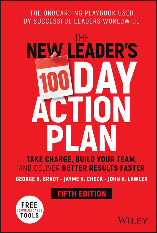 The New Leader's 100-Day Action Plan; Take Charge, Build Your Team, and Deliver Better Results Faster (Hardback) 9781119884538