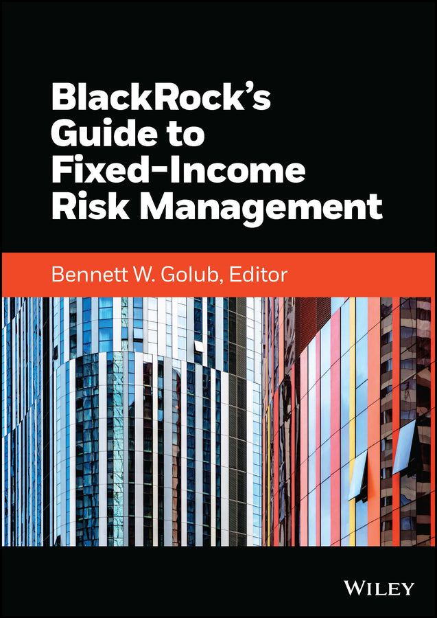 BlackRock's Guide to Fixed-Income Risk Management (Hardback) 9781119884873