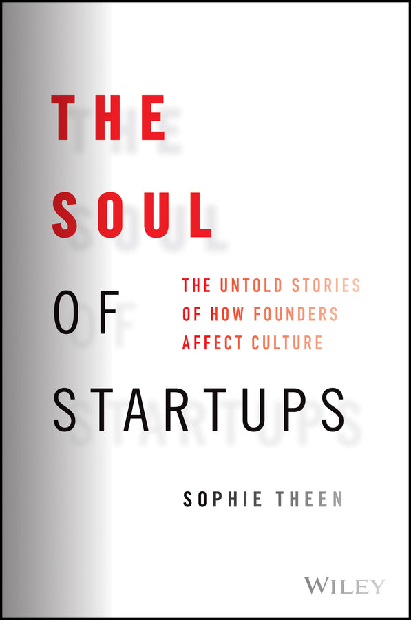 The Soul of Startups; The Untold Stories of How Founders Affect Culture (Hardback) 9781119885597