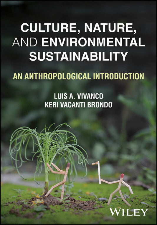 Culture, Nature, and Environmental Sustainability; An Anthropological Introduction (Paperback / softback) 9781119886754