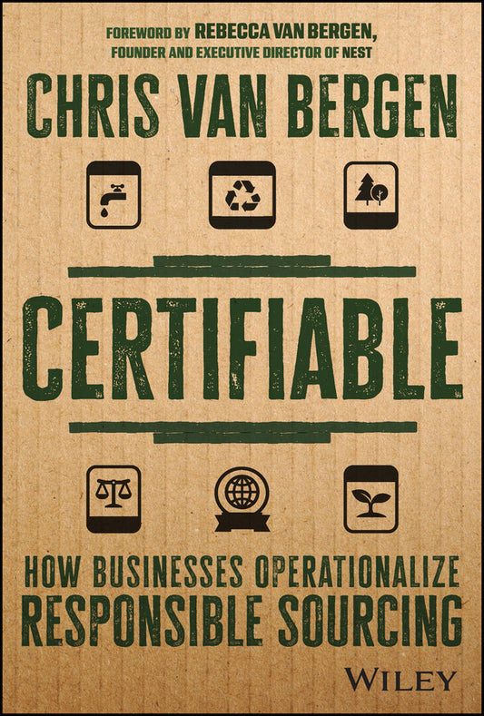 Certifiable; How Businesses Operationalize Responsible Sourcing (Hardback) 9781119890294