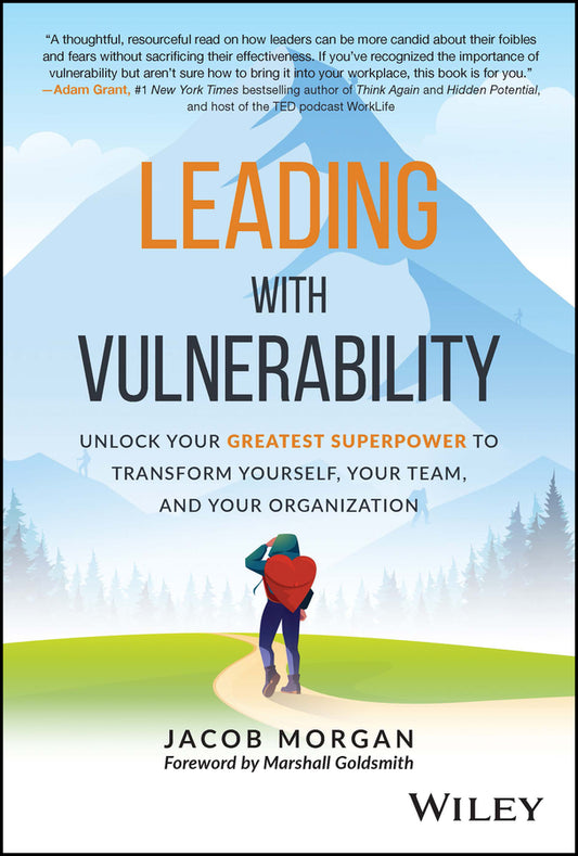Leading with Vulnerability; Unlock Your Greatest Superpower to Transform Yourself, Your Team, and Your Organization (Hardback) 9781119895244