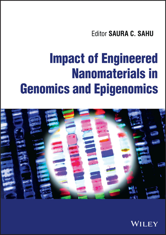 Impact of Engineered Nanomaterials in Genomics and Epigenomics (Hardback) 9781119896227