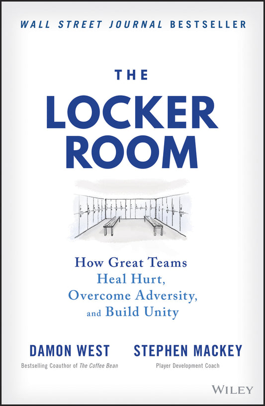 The Locker Room; How Great Teams Heal Hurt, Overcome Adversity, and Build Unity (Hardback) 9781119897842